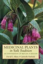 Medicinal Plants in Folk Tradition - David E. Allen, Gabrielle Hatfield