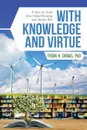 With Knowledge and Virtue. To Save the Earth from Global Warming and Nuclear War - PhD Themi H. Demas