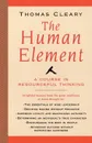 Human Element. A Course in Resourceful Thinking - Thomas F. Cleary