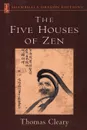 Five Houses of Zen - Thomas F. Cleary