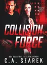 Collision Force - C.A. Szarek