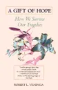 A Gift of Hope. How We Survive Our Tragedies - Robert L. Veninga