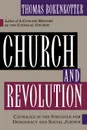 Church and Revolution. Catholics in the Struggle of Democracy and Social Justice - Thomas S. Bokenkotter