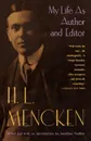 My Life as Author and Editor - H. L. Mencken