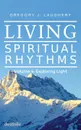 Living Spiritual Rhythms Volume 4. Exploring Light - Gregory J. Laughery