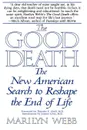 The Good Death. The New American Search to Reshape the End of Life - Marilyn Webb