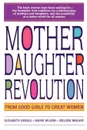 Mother Daughter Revolution - Elizabeth Debold, Marie C. Wilson, Idelisse Malave