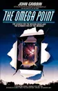 The Omega Point. The Search for the Missing Mass and the Ultimate Fate of the Universe - John R. Gribbin