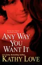 Any Way You Want It - Kathy Love