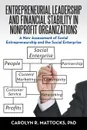 Entrepreneurial Leadership and Financial Stability in Nonprofit Organizations. A New Assessment of Social Entrepreneurship and the Social Enterprise - PhD Carolyn R. Mattocks