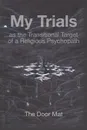 My Trials. as the Transitional Target of a Religious Psychopath - Mark Wilson