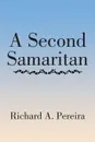 A Second Samaritan - Richard A. Pereira