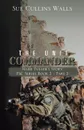 The Unit Commander. Mark Fuller.s Story - Sue Cullins Walls