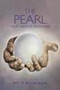 The Pearl. Your Greatest Possession - Pat D. Buchanan