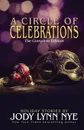 A Circle of Celebrations. The Complete Edition - Jody Lynn Nye