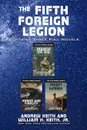 The Fifth Foreign Legion. Contains Three Full Novels - Andrew Keith, William H. Keith Jr.