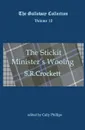 The Stickit Minister.s Wooing - S R Crockett