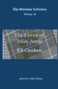 The Loves of Miss Anne - S R Crockett