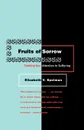 Fruits of Sorrow. Framing Our Attention to Suffering - Elizabeth V. Spelman