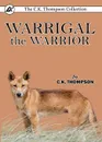 Warrigal the Warrior - C.K. Thompson