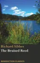 The Bruised Reed and Smoking Flax. (Including A Description of Christ) - Richard Sibbes