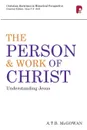 Cdhp. Person And Work Of Christ: Understanding Jesus - A T B McGowan