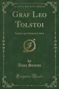 Graf Leo Tolstoi. Intimes aus Seinem Leben (Classic Reprint) - Anna Seuron