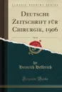 Deutsche Zeitschrift fur Chirurgie, 1906, Vol. 82 (Classic Reprint) - Heinrich Helferich