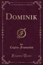 Dominik (Classic Reprint) - Eugène Fromentin