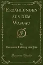 Erzahlungen aus dem Wasgau (Classic Reprint) - Hermann Ludwig von Jan