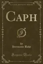 Caph (Classic Reprint) - Hermann Bahr