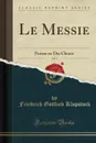 Le Messie, Vol. 1. Poeme en Dix Chants (Classic Reprint) - Friedrich Gottlieb Klopstock
