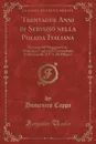 Trentadue Anni di Servizio nella Polizia Italiana. Memorie del Maggiore Cav. Domenico Cappa (Ex-Comandante Delle Guardie di P. S. Di Milano) (Classic Reprint) - Domenico Cappa