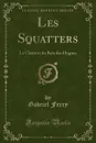 Les Squatters. La Clairiere du Bois des Hogues (Classic Reprint) - Gabriel Ferry