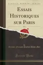 Essais Historiques sur Paris, Vol. 2 (Classic Reprint) - Germain-François Poullain Saint-Foix