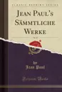 Jean Paul.s Sammtliche Werke, Vol. 25 (Classic Reprint) - Jean Paul