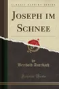 Joseph im Schnee (Classic Reprint) - Berthold Auerbach