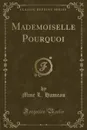 Mademoiselle Pourquoi (Classic Reprint) - Mme L. Hameau