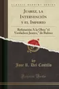 Juarez, la Intervencion y el Imperio. Refutacion A la Obra 