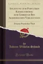 Anleitung zum Popularen Kanzelvortrag zum Gebrauch Bey Akademischen Vorlesungen. Zweyter Practischer Theil (Classic Reprint) - Johann Wilhelm Schmid