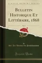 Bulletin Historique Et Litteraire, 1868, Vol. 17 (Classic Reprint) - Sté. De l'Histoire du Protestantisme