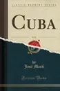 Cuba, Vol. 2 (Classic Reprint) - José Martí