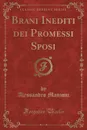 Brani Inediti dei Promessi Sposi (Classic Reprint) - Alessandro Manzoni