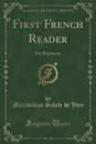 First French Reader. For Beginners - Maximilian Schele de Vere