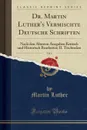 Dr. Martin Luther.s Vermischte Deutsche Schriften, Vol. 1. Nach den Altesten Ausgaben Kritisch und Historisch Bearbeitet; II. Tischreden (Classic Reprint) - Martin Luther