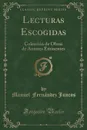 Lecturas Escogidas. Coleccion de Obras de Autores Eminentes (Classic Reprint) - Manuel Fernández Juncos