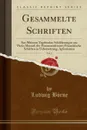 Gesammelte Schriften, Vol. 2. Aus Meinem Tagebuche; Schilderungen aus Paris; Menzel, der Franzosenfresser; Franzosische Schriften in Uebersetzung; Aphorismen (Classic Reprint) - Ludwig Börne