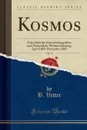 Kosmos, Vol. 13. Zeitschrift fur Entwickelungslehre und Einheitliche Weltanschauung; April 1883-December 1883 (Classic Reprint) - B. Vetter