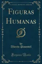 Figuras Humanas (Classic Reprint) - Alberto Pimentel