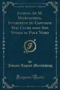 Journal de M. Miertsching, Interprete du Capitaine Mac Clure dans Son Voyage au Pole Nord (Classic Reprint) - Johann August Miertsching